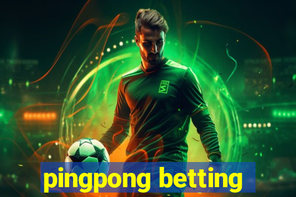 pingpong betting