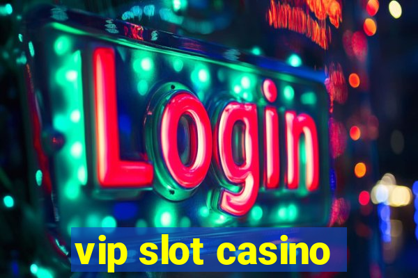 vip slot casino