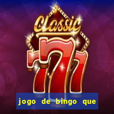 jogo de bingo que ganha dinheiro de verdade