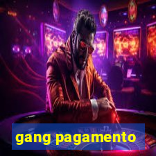 gang pagamento