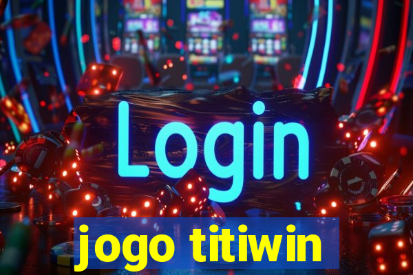 jogo titiwin