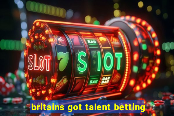 britains got talent betting