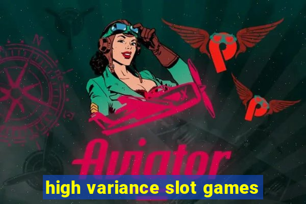 high variance slot games