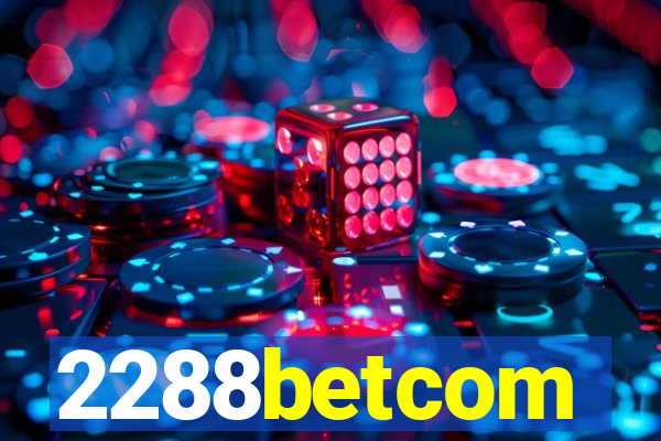 2288betcom