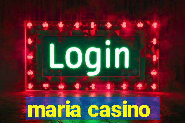 maria casino