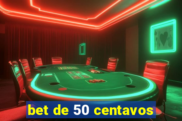 bet de 50 centavos