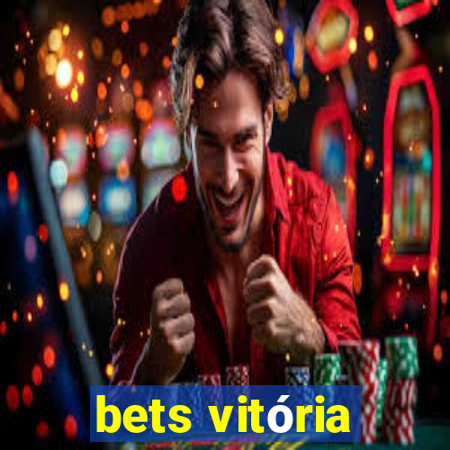 bets vitória