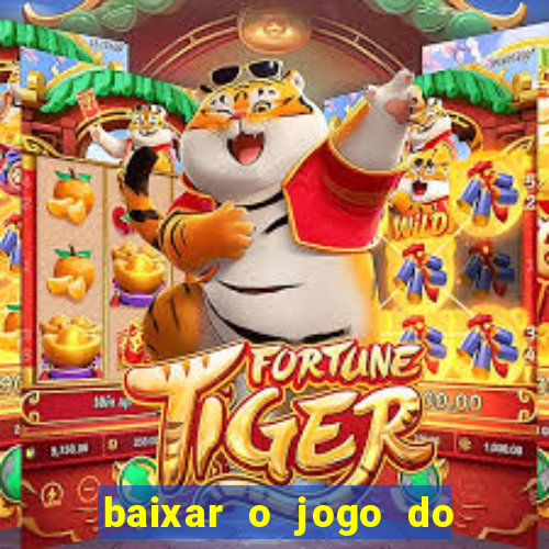 baixar o jogo do tigrinho original