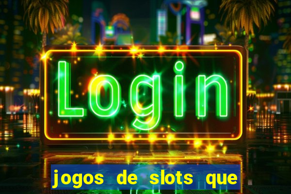 jogos de slots que realmente pagam