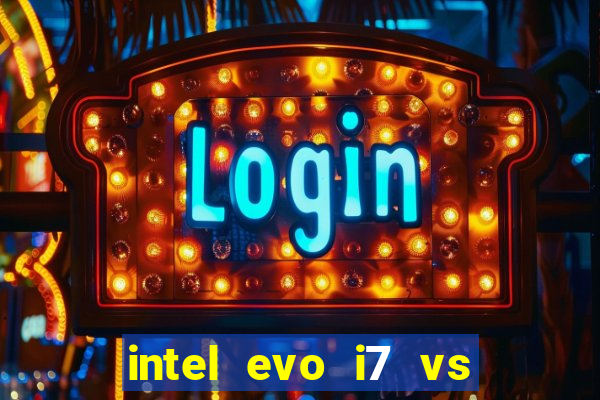 intel evo i7 vs intel core i7