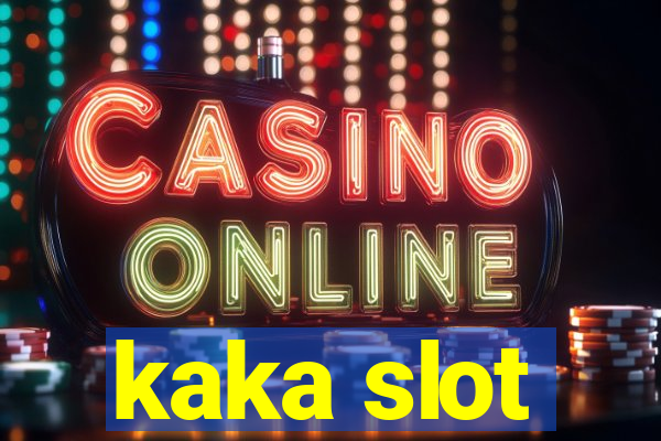 kaka slot