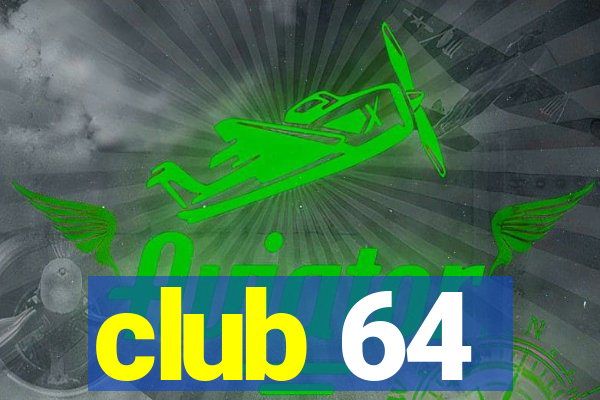 club 64