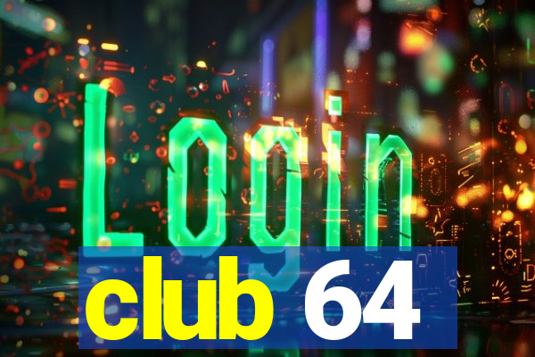 club 64