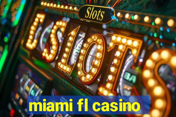 miami fl casino