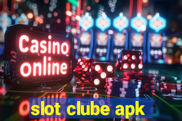 slot clube apk