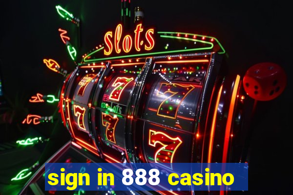 sign in 888 casino