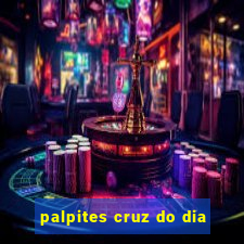 palpites cruz do dia