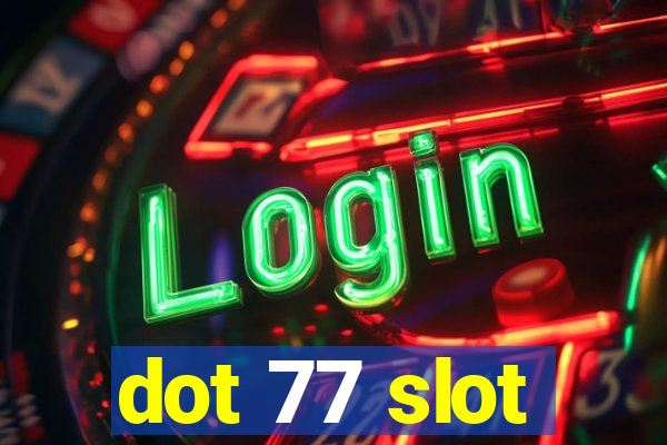 dot 77 slot