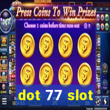 dot 77 slot