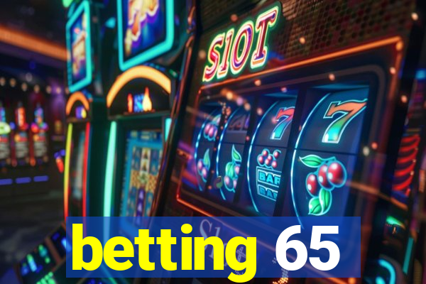 betting 65