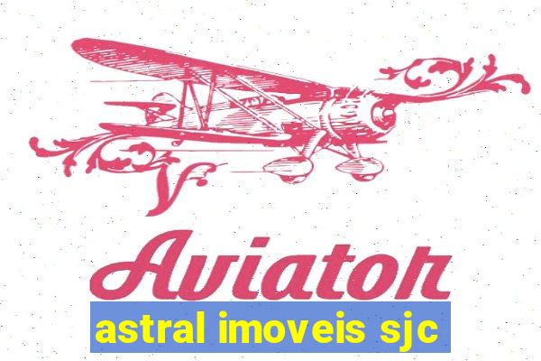 astral imoveis sjc