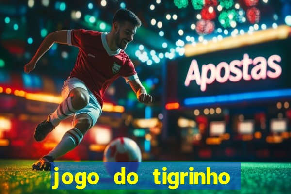 jogo do tigrinho com b?nus no cadastro