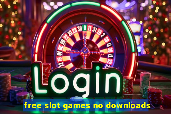 free slot games no downloads