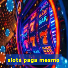 slots paga mesmo