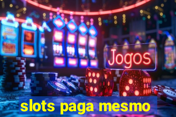 slots paga mesmo