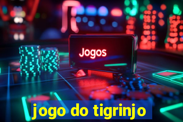 jogo do tigrinjo