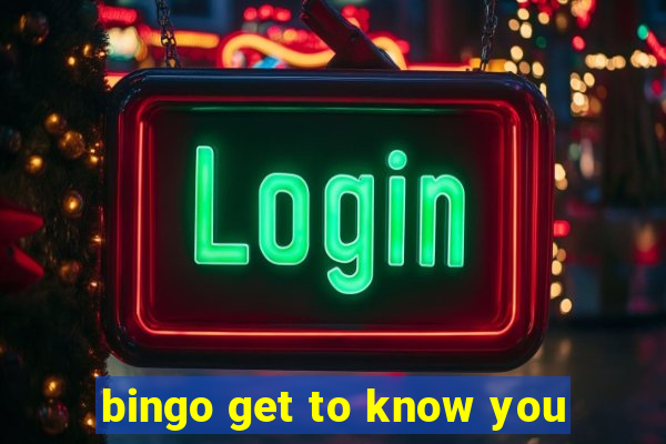 bingo get to know you