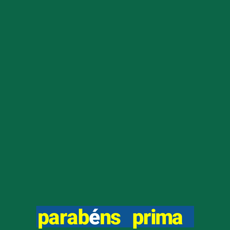 parabéns prima texto emocionante