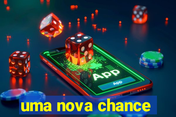 uma nova chance