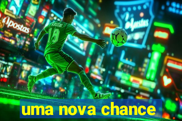 uma nova chance