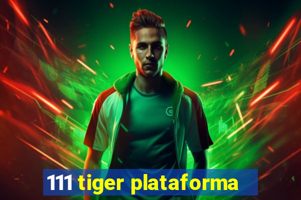 111 tiger plataforma