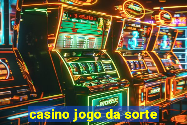 casino jogo da sorte