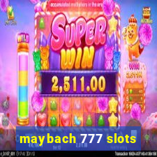 maybach 777 slots