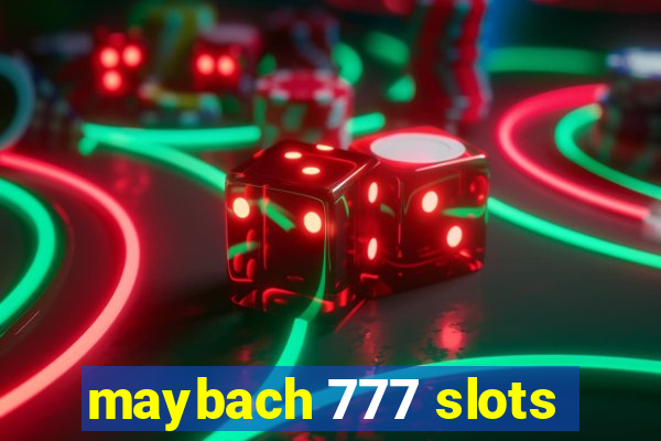 maybach 777 slots