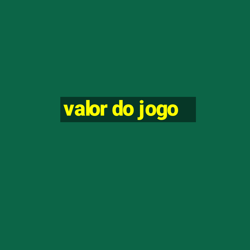 valor do jogo