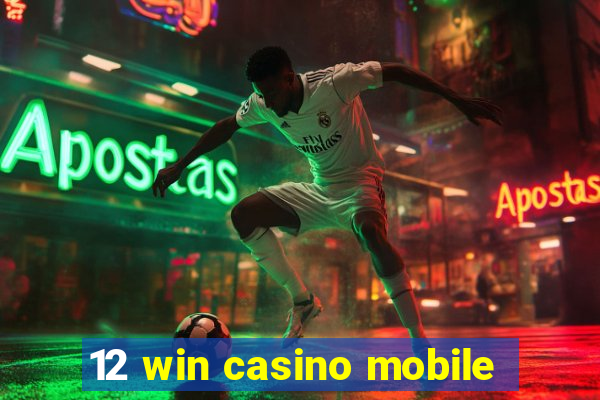 12 win casino mobile