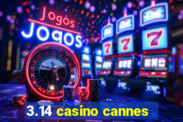 3.14 casino cannes