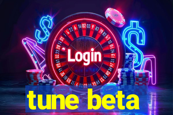 tune beta