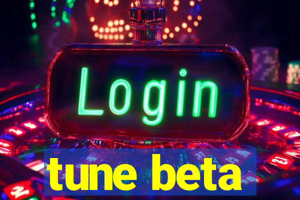 tune beta