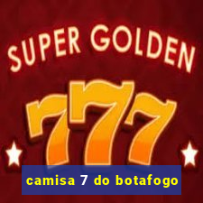 camisa 7 do botafogo