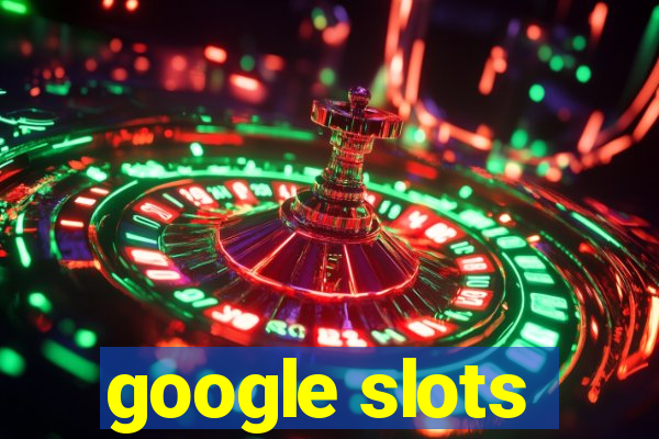 google slots