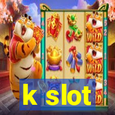 k slot