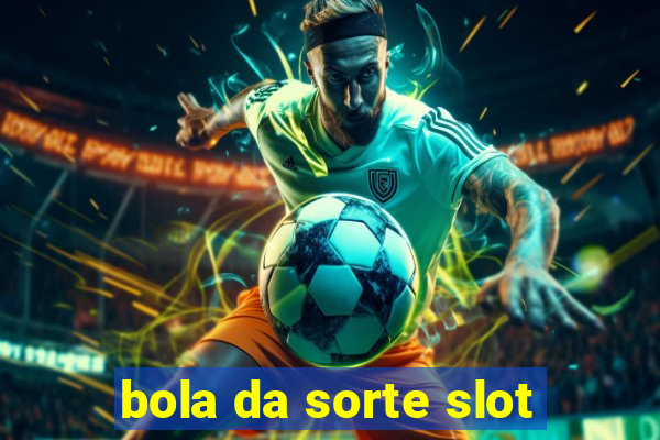 bola da sorte slot