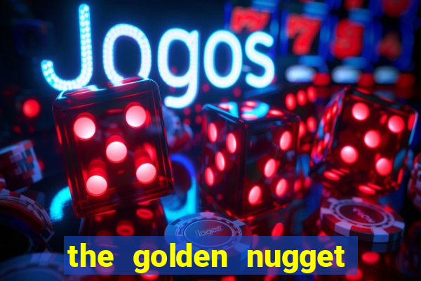 the golden nugget hotel and casino