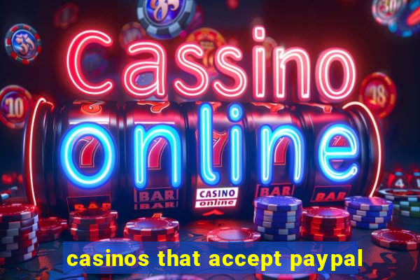 casinos that accept paypal