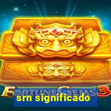 srn significado